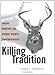 Killing Tradition: Inside Hunting and Animal Rights Controversies