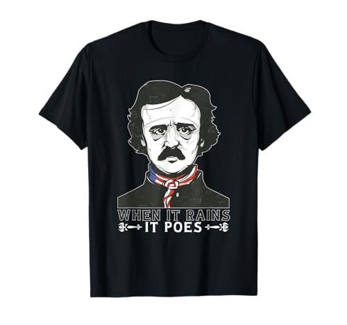 Goth Edgar Allan Poe Letterario divertente Quando piove Si poes Maglietta