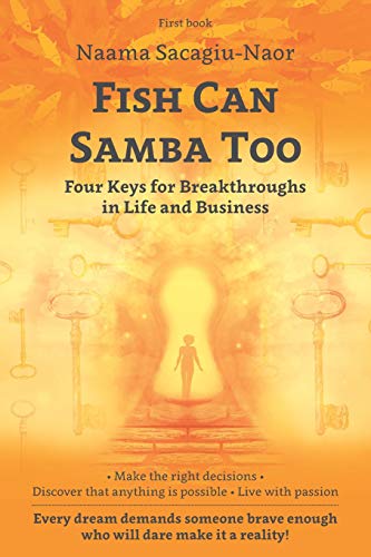 Fish Can Samba Too: Four Keys for Breakthroughs in Life and Business (Personal Development Books)