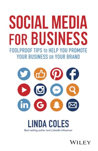 Social Media for Business: Foolproof Tips to Help You Promote Your Business or Your Brand