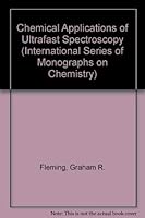 Chemical Applications of Ultrafast Spectroscopy (International Series of Monographs on Chemistry) 0195036441 Book Cover