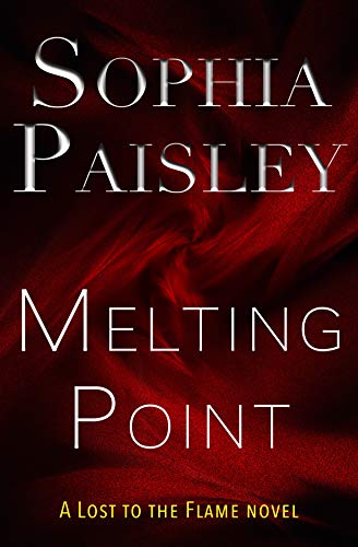 Melting Point: A romantic suspense (Lost to the Flame Book 1) by [Sophia Paisley]