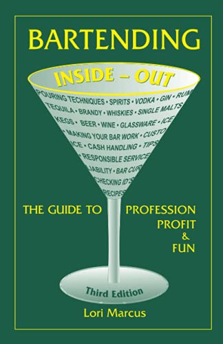 Bartending Inside-Out: The Guide To Profession, Profit and Fun