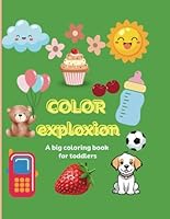 Color exploxion: A big coloring book for toddlers B0F5NS9Z94 Book Cover