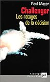  Challenger, les ratages de la decision (SOCIOLOGIE D\'AUJOURD\'HUI)