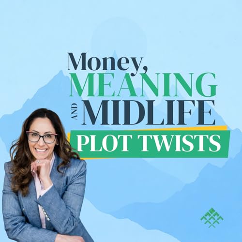 Money, Meaning and Midlife Plot Twists cover art