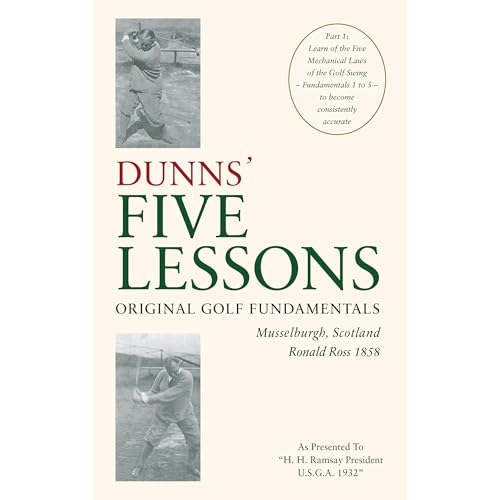 Original Golf Fundamentals Dunns&amp;rsquo; Five Lessons Musselburgh, Scotland Ronald Ross 1858 by Ronald Ross, Seymour Dunn, Henry Cotton, Tom Morris episode artwork