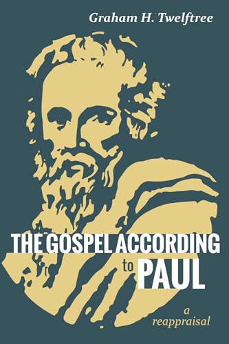 The Gospel According To Paul: A Reappraisal