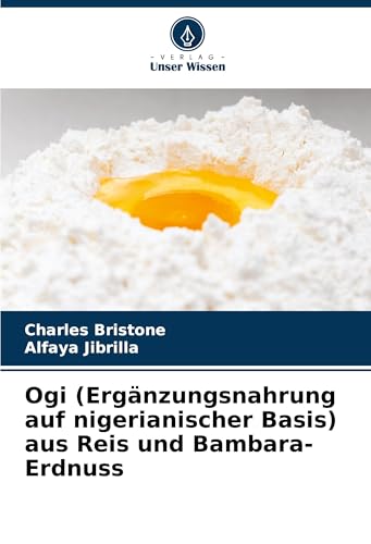 Ogi (Ergänzungsnahrung auf nigerianischer Basis) aus Reis und Bambara-Erdnuss (German Edition)