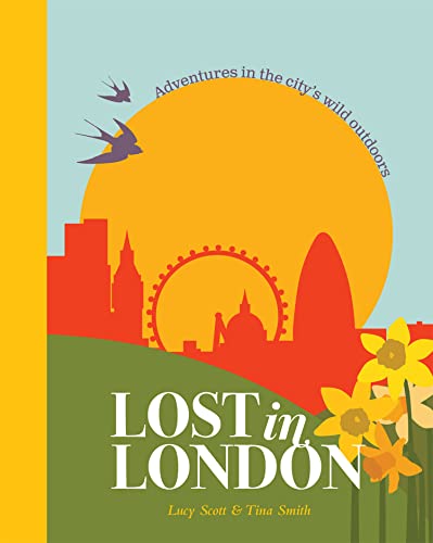 Lost In London: Adventures In The City'S Wild Outdoors