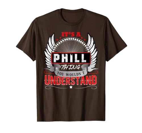 It's A Phill Thing You Wouldn't Understand Phill Name Mens T-Shirt, Men, Brown, Large