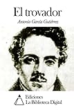 El trovador (Spanish Edition)