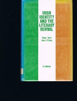 Hardcover Irish Identity and the Literary Revival: Synge, Yeats, Joyce and O'Casey. Book