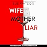 Cover of Wife, Mother, Liar