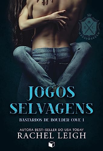 Jogos selvagens (Bastardos de Boulder Cove Livro 1):