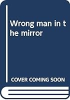 Wrong man in the mirror 0394498100 Book Cover