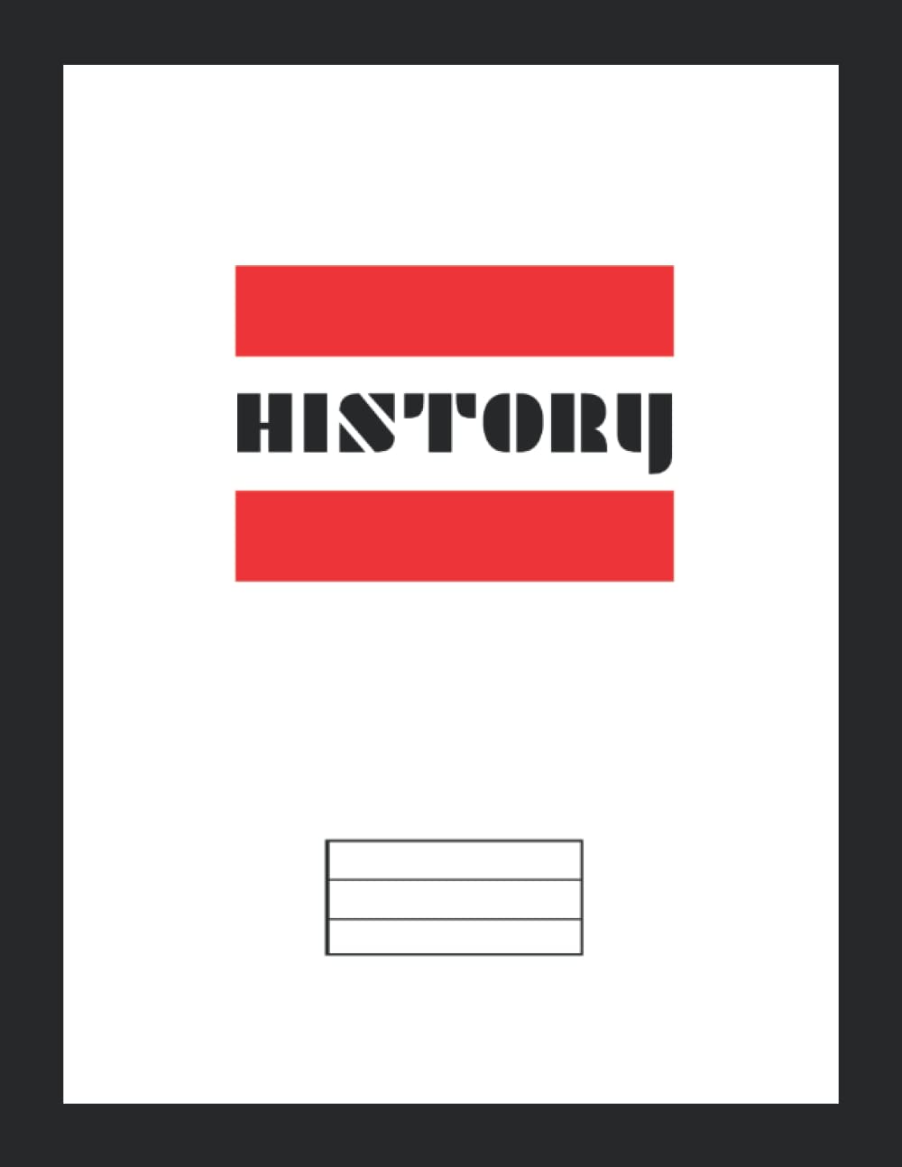 History Notebook: 8.5"x11" Blank Lined | Home School or College Composition Exercise Study Book - Journal for Students or Teachers 120 Pages