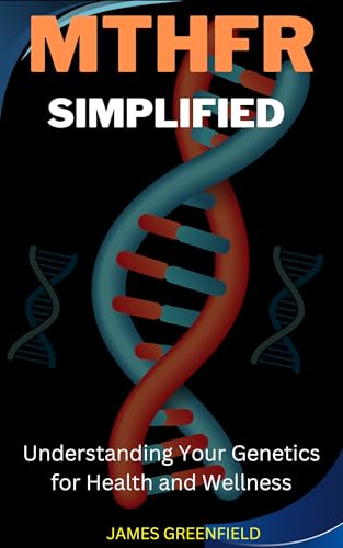 MTHFR Simplified: Understanding Your Genetics for Health and Wellness (Green Health portal) (English Edition)