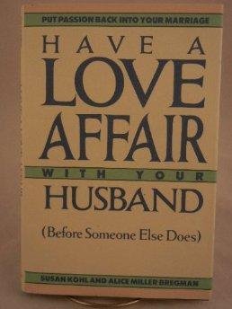 Hardcover Have a Love Affair with Your Husband (Before Someone Else Does) Book