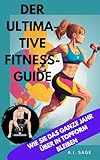  Der ultimative Fitness-Guide: Wie Sie das ganze Jahr über in Topform bleiben