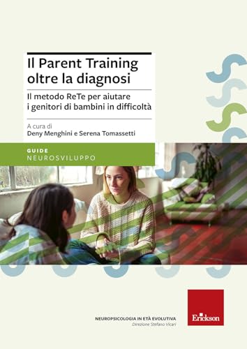 Il parent training oltre la diagnosi. Il metodo ReTe per aiutare i genitori di bambini in difficoltà. Nuova ediz.