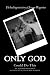 Only God: Could Do This