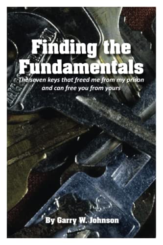 Finding the Fundamentals: The seven keys that freed me from
