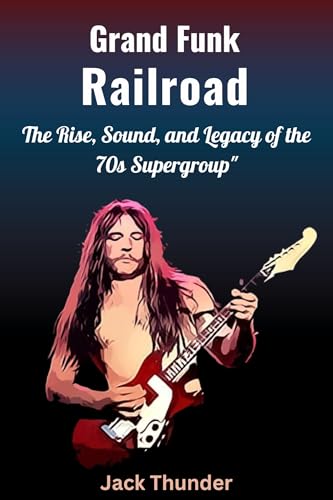Biography of Funk Railroad - Rock Legends Unleashed: The Definitive Biography of the 70s Supergroup – Their Rise, Revolutionary Sound, and Enduring ... world’s most legendary rock bands. Book 2)