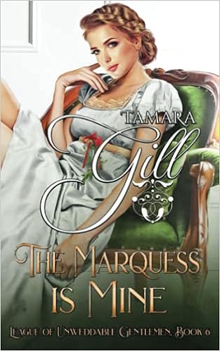 The Marquess is Mine (League of Unweddable Gentlemen) book cover