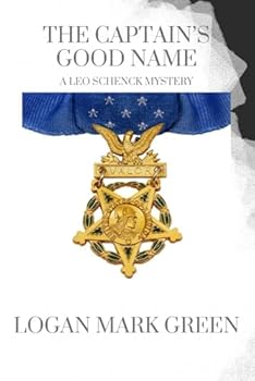 THE CAPTAIN'S GOOD NAME: A LEO SCHENCK MYSTERY