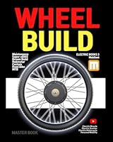 Wheel Building Book: ebike, electric bike, mountain bike, road bike aero wheel repair and bill guide (E-BIKE BOOKS) B0C2SH6KGQ Book Cover