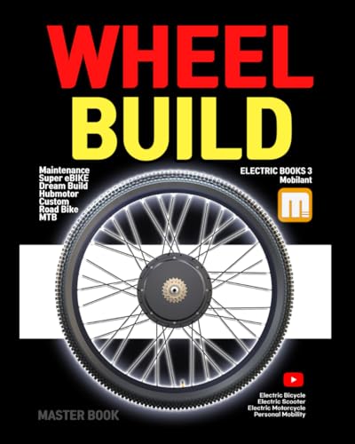 Wheel Building Book: ebike, electric bike, mountain bike, road bike aero wheel repair and bill guide (E-BIKE BOOKS)