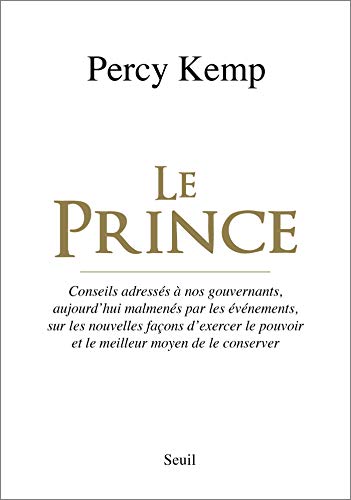 Télécharger Le Prince. Conseils adressés à nos gouvernants, aujourd'hui malmenés par les événements, sur le Livre PDF Gratuit