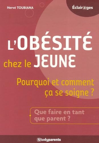 L'obésité chez le jeune: Pourquoi et comment ça se soigne ? Toubiana, Hervé