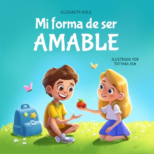 Mi forma de ser Amable: Libro ilustrado acerca del Amor hacia los Demás, la Empatía y la Inclusión | Cuentos infantiles en español | Serie de Libros de ... Emotional Books for Kids) (Spanish Edition)