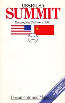 USSR-USA SUMMIT Moscow May 29-June 2, 1988 DOCUMENTS and MATERIALS