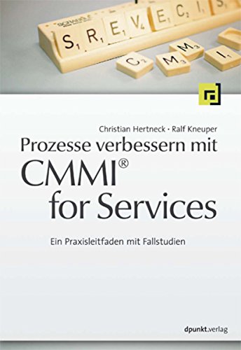 Prozesse verbessern mit CMMI for Services: Ein Praxisleitfaden mit Fallstudien (German Edition)