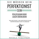 Sie müssen kein Perfektionist sein: Fehler kann man auch überleben!