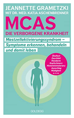 MCAS: Die verborgene Krankheit - Mastzellaktivierungssyndrom: Symptome erkennen, behandeln, damit leben