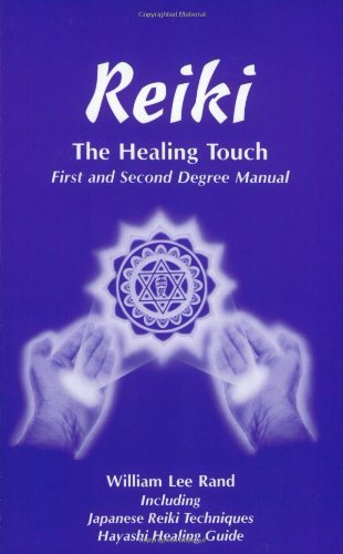 By William Rand - Reiki, the Healing Touch: Japanese Reiki Techniques and Hayashi Healing Guide