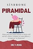  Síndrome Piramidal: Guía práctica para aliviar el dolor del nervio ciático, relajar la zona glútea y recuperar su bienestar