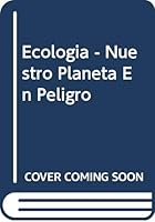 Ecologia. Nuestro planeta en peligro (Ciencia Y Tecnologia / Science and Technology) 9502405323 Book Cover