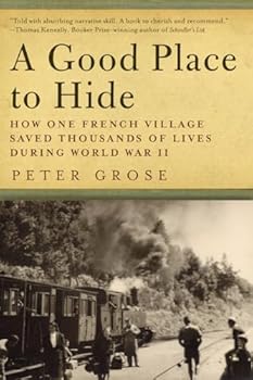 Paperback A Good Place to Hide: How One French Community Saved Thousands of Lives in World War II Book