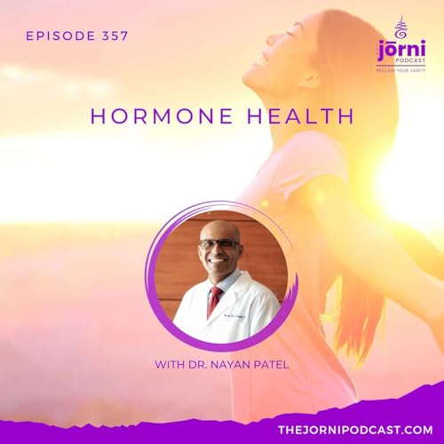 Episode 357 - Hormone Health with Dr. Nayan Patel