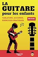La Guitare pour les enfants: Un guide simple et pratique pour les débutants en guitare, avec des exercices et des explications claires apprendre à jouer et progresser rapidement (French Edition) B0CVRQ4M1W Book Cover
