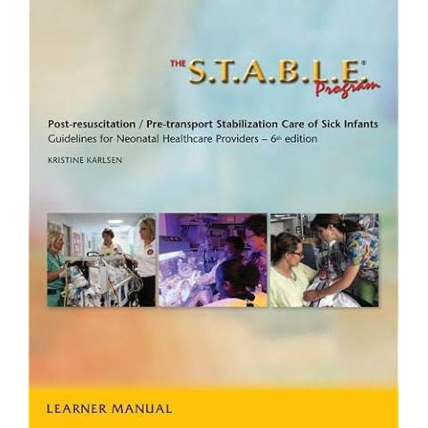 The S.T.A.B.L.E. Program, Learner/ Provider Manual: Post-Resuscitation/ Pre-Transport Stabilization Care of Sick Infants- Guidelines for Neonatal Heal ... / Post-Resuscition Stabilization) Cover