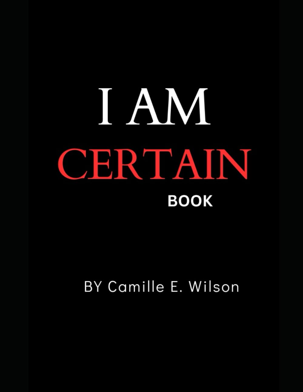 I Am Certain: Discovering Who God Is and Who I Am in Him