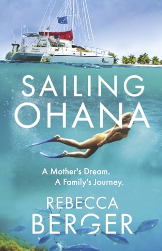 Sailing Ohana: A Mother's Dream. A Family's Journey.