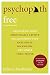 Psychopath Free (Expanded Edition): Recovering from Emotionally Abusive Relationships With Narcissists, Sociopaths, and Other Toxic People