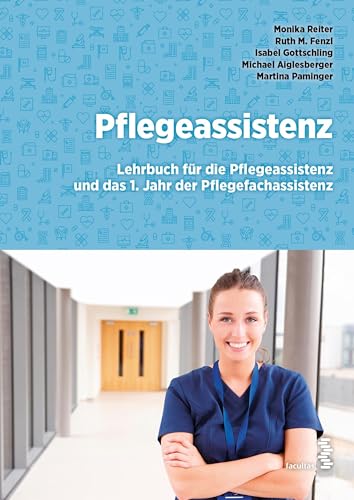 Pflegeassistenz: Lehrbuch für das 1. Jahr der Pflegeassistenz und das 1. Jahr der Pflegefachassistenz